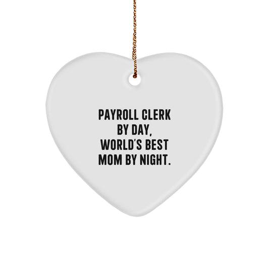 Funny Payroll Clerk Gifts from Men, Heart Ornament for Payroll Clerk By Day, World's Best Mom By Night. - Image 1