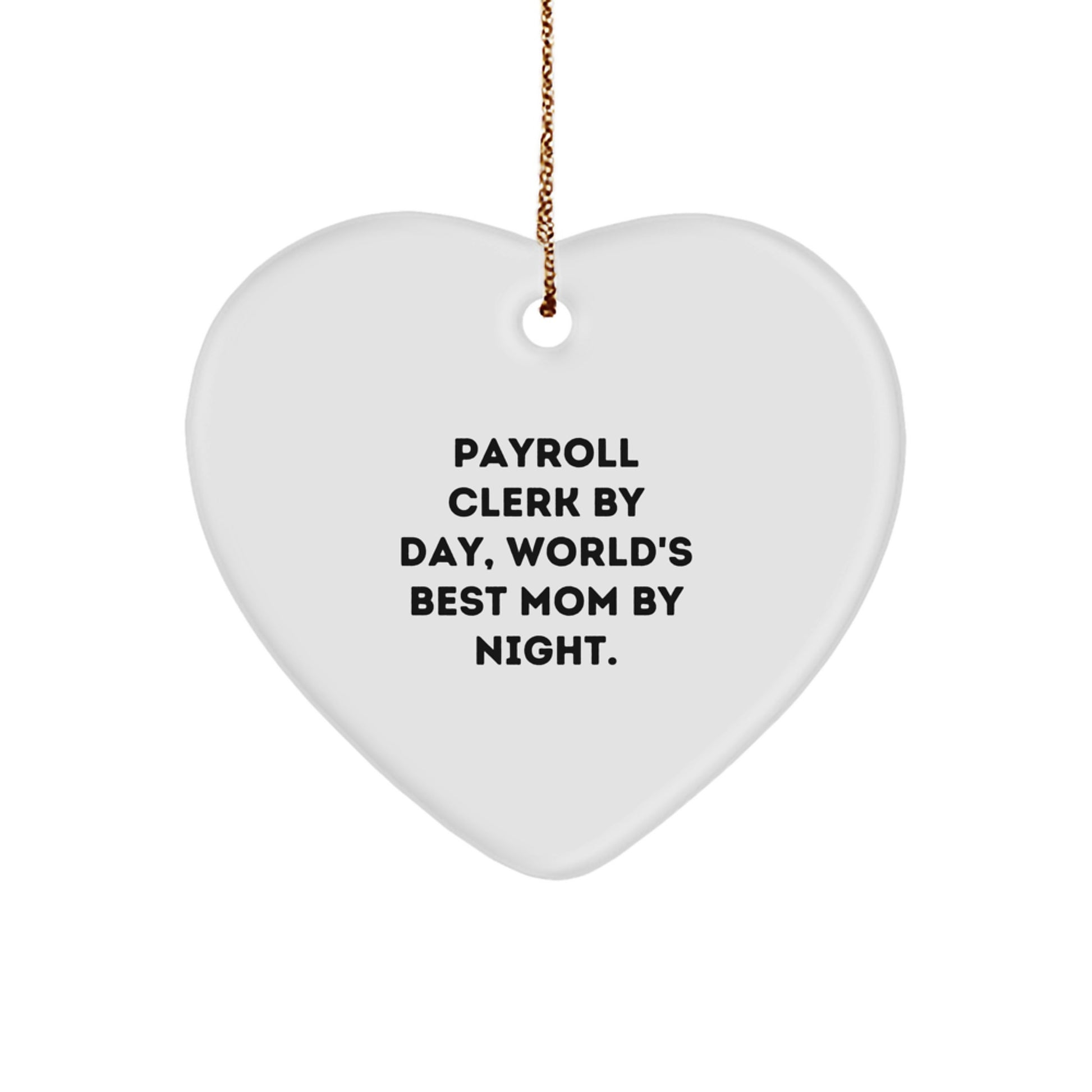 Funny Payroll Clerk Gifts, Heart Ornament, 'Payroll Clerk By Day, World's Best Mom By Night.', Christmas Unique Presents from Friends, Coworkers, Family - Image 1