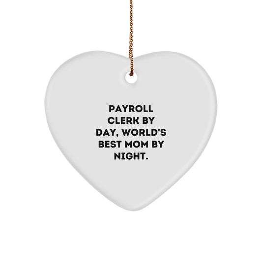 Funny Payroll Clerk Gifts, Heart Ornament, 'Payroll Clerk By Day, World's Best Mom By Night.', Christmas Unique Presents from Friends, Coworkers, Family - Image 1