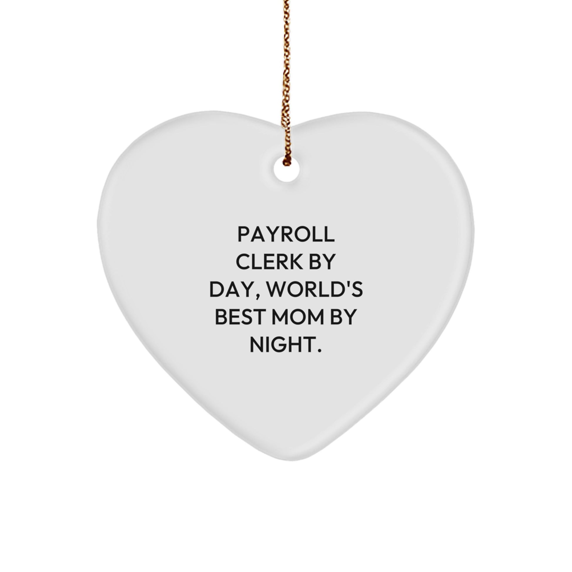 Funny Payroll Clerk Gifts from Friends and Family, Heart Ornament for Men and Women, Payroll Clerk By Day World's Best Mom By Night Christmas Unique Gifts - Image 1
