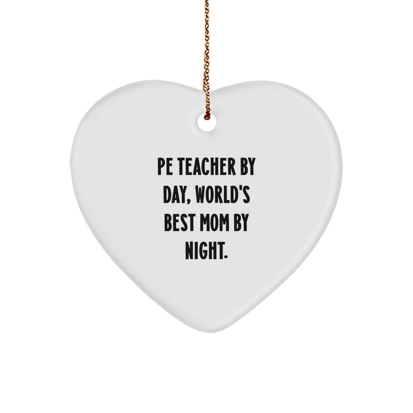 Funny PE Teacher Heart Ornament, Gifts from Mom to World's Best PE Teacher, Christmas Unique Heart Shaped Decorations - Image 1