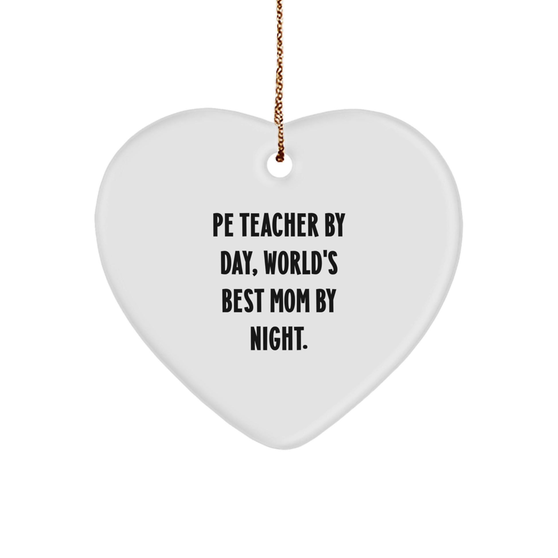Funny PE Teacher Heart Ornament, Gifts from Mom to World's Best PE Teacher, Christmas Unique Heart Shaped Decorations - Image 1