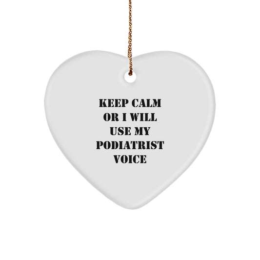 Funny Podiatrist Gifts for Christmas - Keep Calm Or I Will Use My Podiatrist Voice Heart Ornament, Gifts for Podiatrist from Friends - Image 1