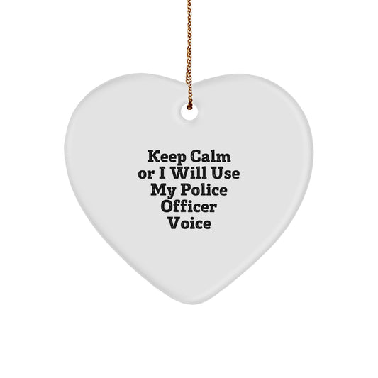 Funny Police Officer Heart Ornament Gifts from Men to Men - Keep Calm Or I Will Use My Police Officer Voice, Christmas Unique Gifts for Police Officers - Image 1