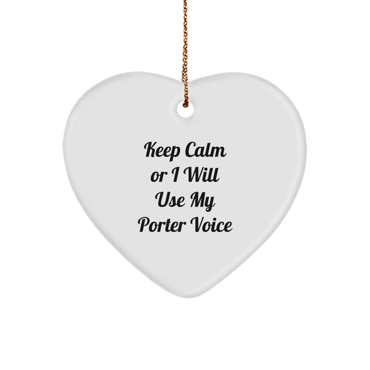 Funny Porter Gifts for Men - Keep Calm Or I Will Use My Porter Voice Christmas Heart Ornament, Gifts from Husband to Porter, Unique Men's Decorative Items for Christmas - Image 1