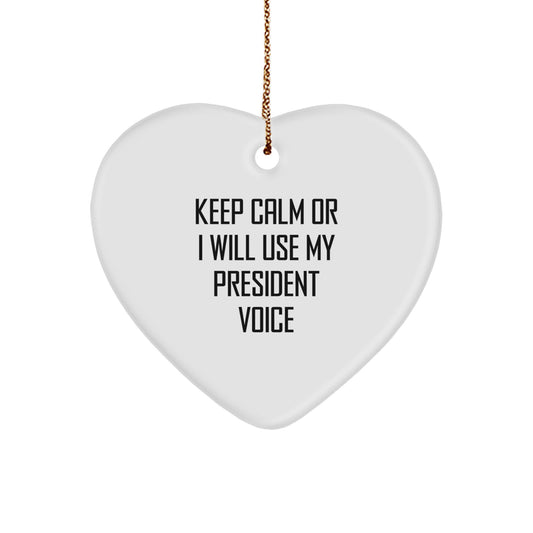 Funny President Gifts for Men Keep Calm Or I Will Use My President Voice Heart Ornament, Gifts from Men to President, Christmas Unique Gifts - Image 1