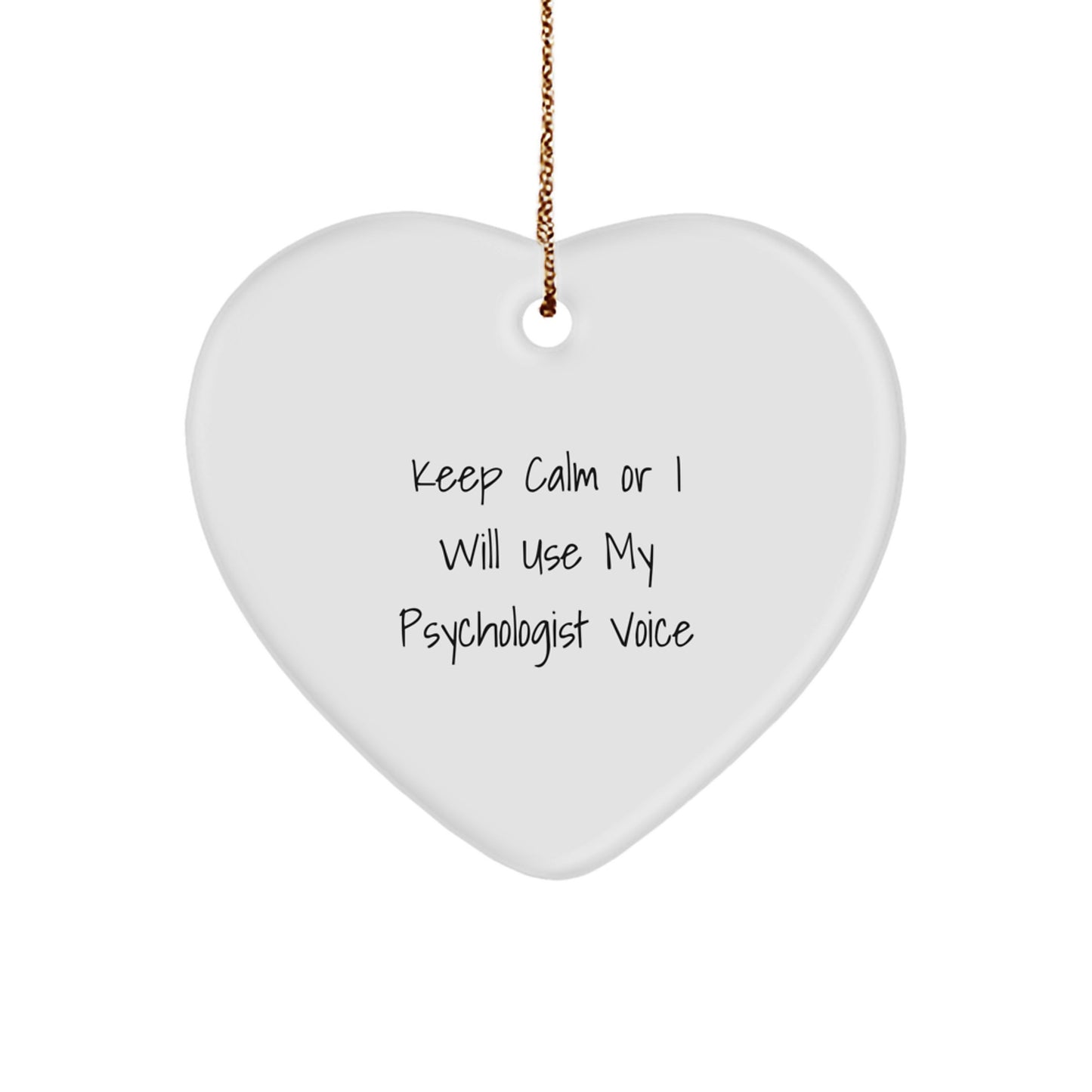 Funny Psychologist Gifts for Christmas - Keep Calm Or I Will Use My Psychologist Voice Heart Ornament, Gifts from Men to Friends - Image 1