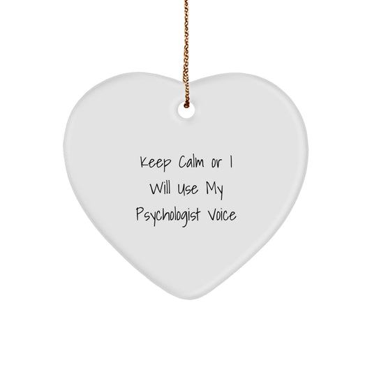 Funny Psychologist Gifts for Christmas - Keep Calm Or I Will Use My Psychologist Voice Heart Ornament, Gifts from Men to Friends - Image 1