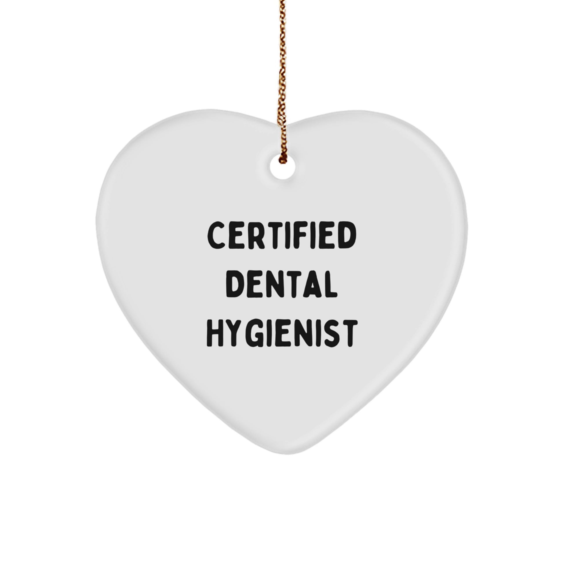 Funny Quotes Gifts for Dental Hygienist, Heart Ornament for Christmas, 'Certified Dental Hygienist' Quote, Gifts from Men to Coworkers - Image 1