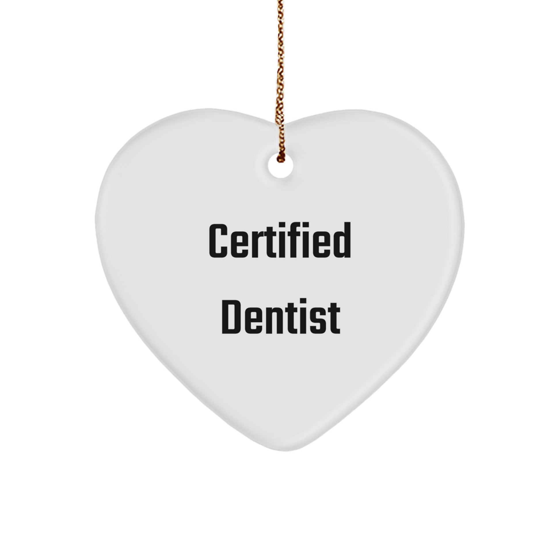 Gifts from Family, Funny Quote, Heart Ornament for Dentist, Certified Dentist, Christmas Unique Gifts - Image 1