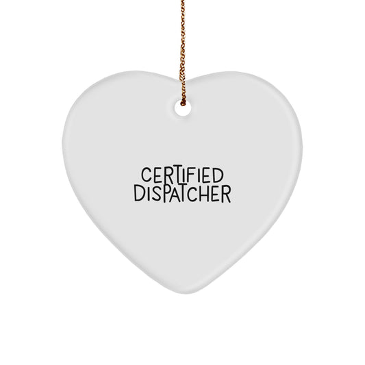 Certified Dispatcher Quote Funny Heart Ornament Gifts from Friends for Christmas - Image 1