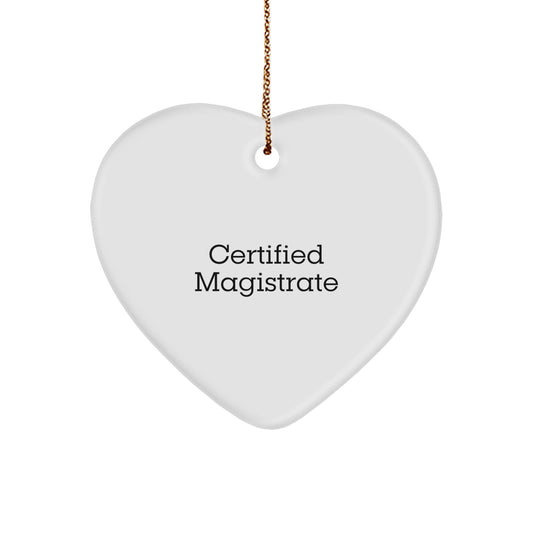 Funny Magistrate Gifts - Certified Magistrate Heart Ornament for Men, Women, Family, and Friends - Unique Christmas Unique Gifts for Office Workers - Image 1