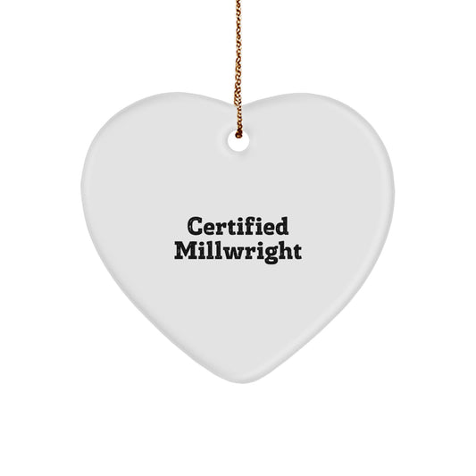 Funny Certified Millwright Heart Ornament Gifts from Friends and Family for Men and Women - Unique Christmas Unique Gifts - Image 1