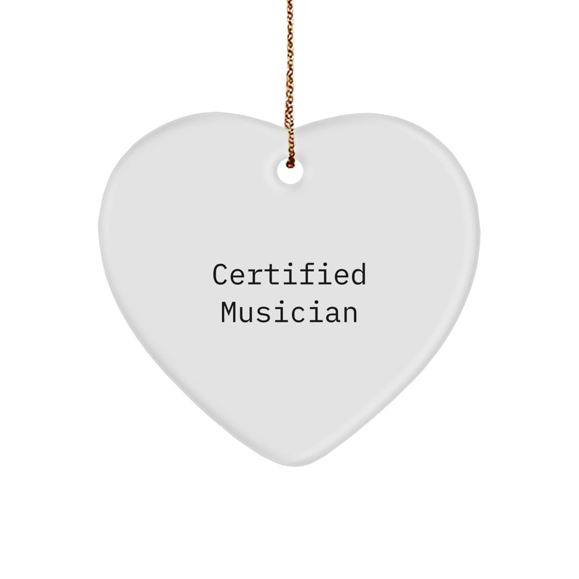 Funny Musician Gifts from Friends - Heart Ornament with Certified Musician Quote, Perfect for Musician Men or Women, Christmas Unique Gifts - Image 1