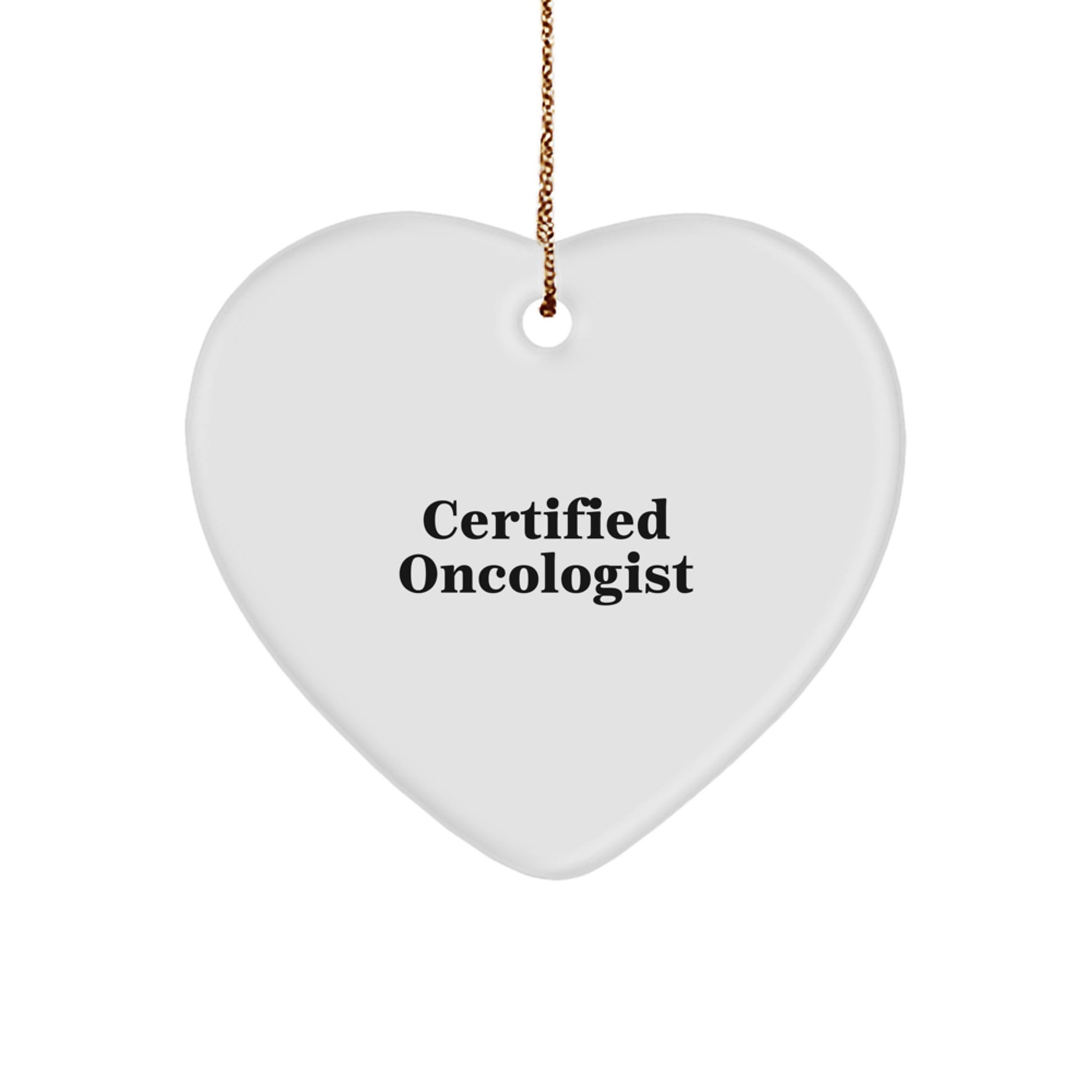 Oncologist Gifts from Friends - Certified Oncologist Quote Christmas Heart Ornament for Medical Professionals, 'Funny' 'Inspirational' Gift Idea for Men, Women, Family, Coworkers - Image 1