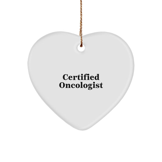 Oncologist Gifts from Friends - Certified Oncologist Quote Christmas Heart Ornament for Medical Professionals, 'Funny' 'Inspirational' Gift Idea for Men, Women, Family, Coworkers - Image 1