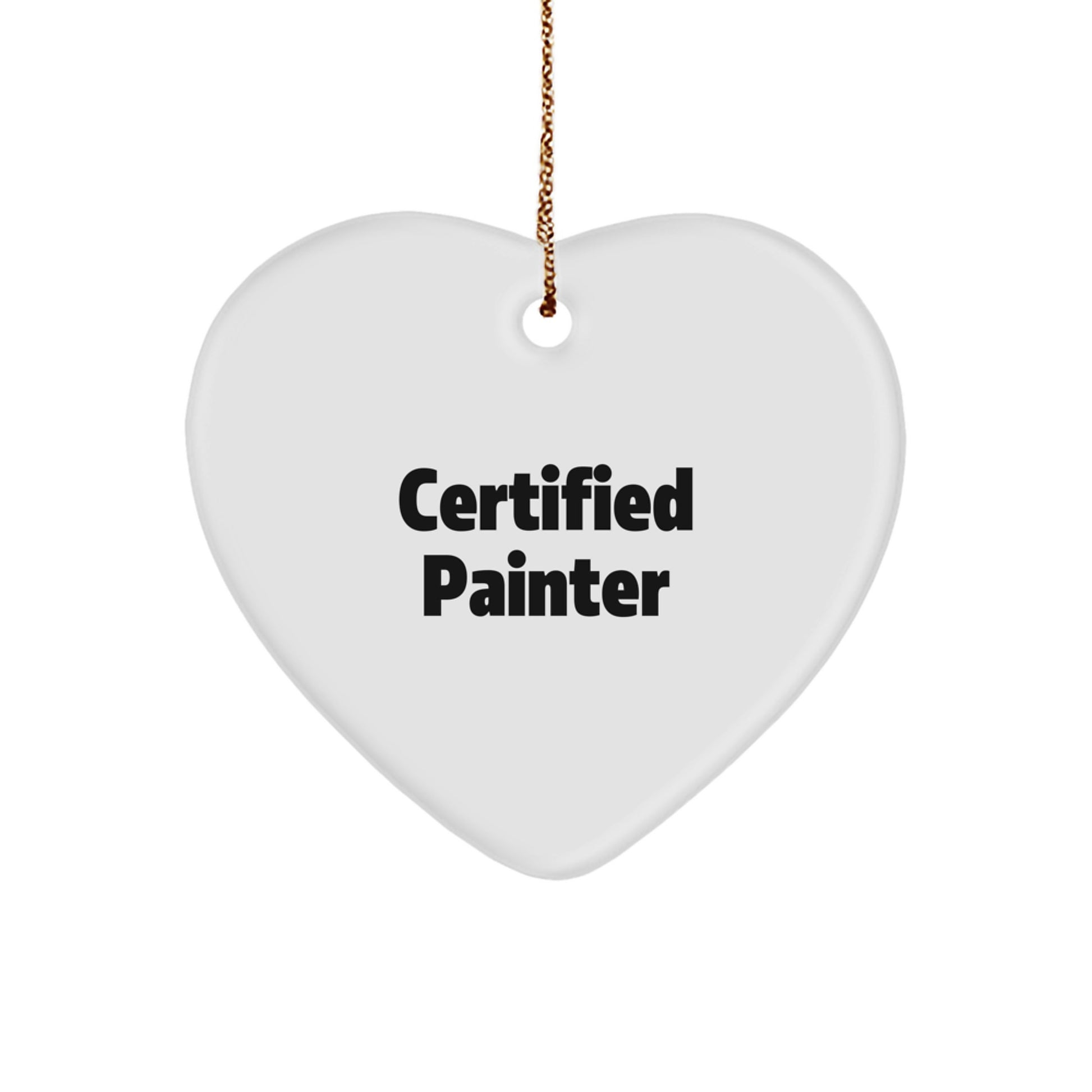 Certified Painter Gifts from Friends for Men Funny Heart Ornament Christmas Unique Decoration - Image 1
