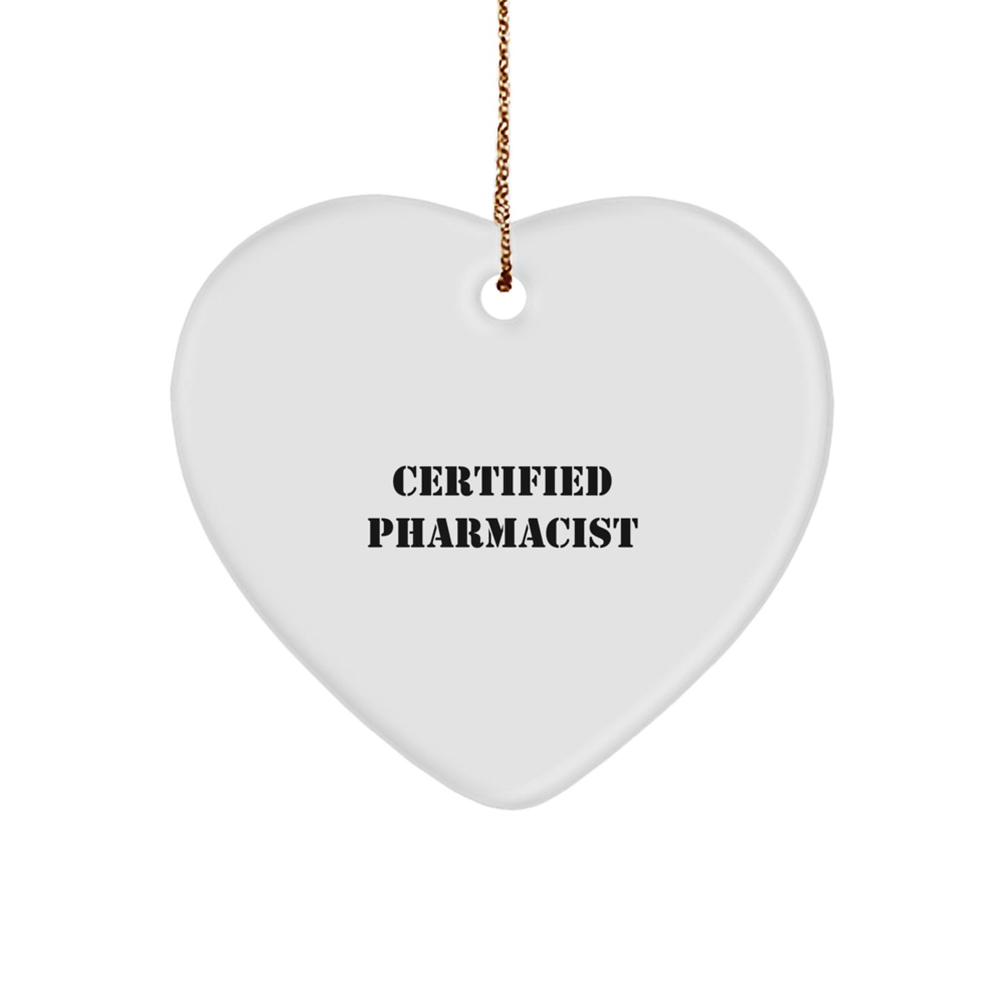 Funny Quote from a Certified Pharmacist - Heart Ornament Gifts for Friends, Family, or Coworkers this Christmas - Image 1