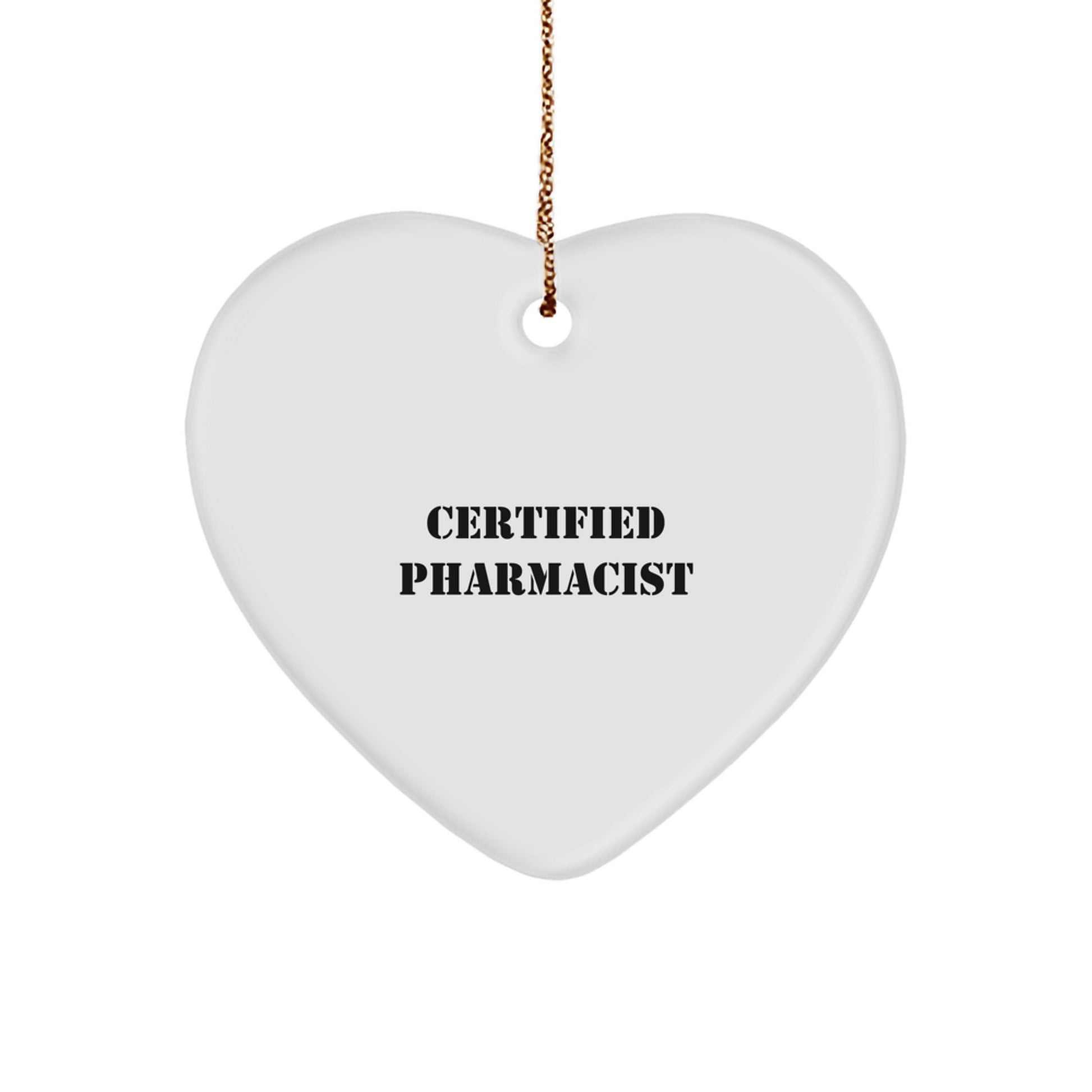 Funny Quote from a Certified Pharmacist - Heart Ornament Gifts for Friends, Family, or Coworkers this Christmas - Image 1