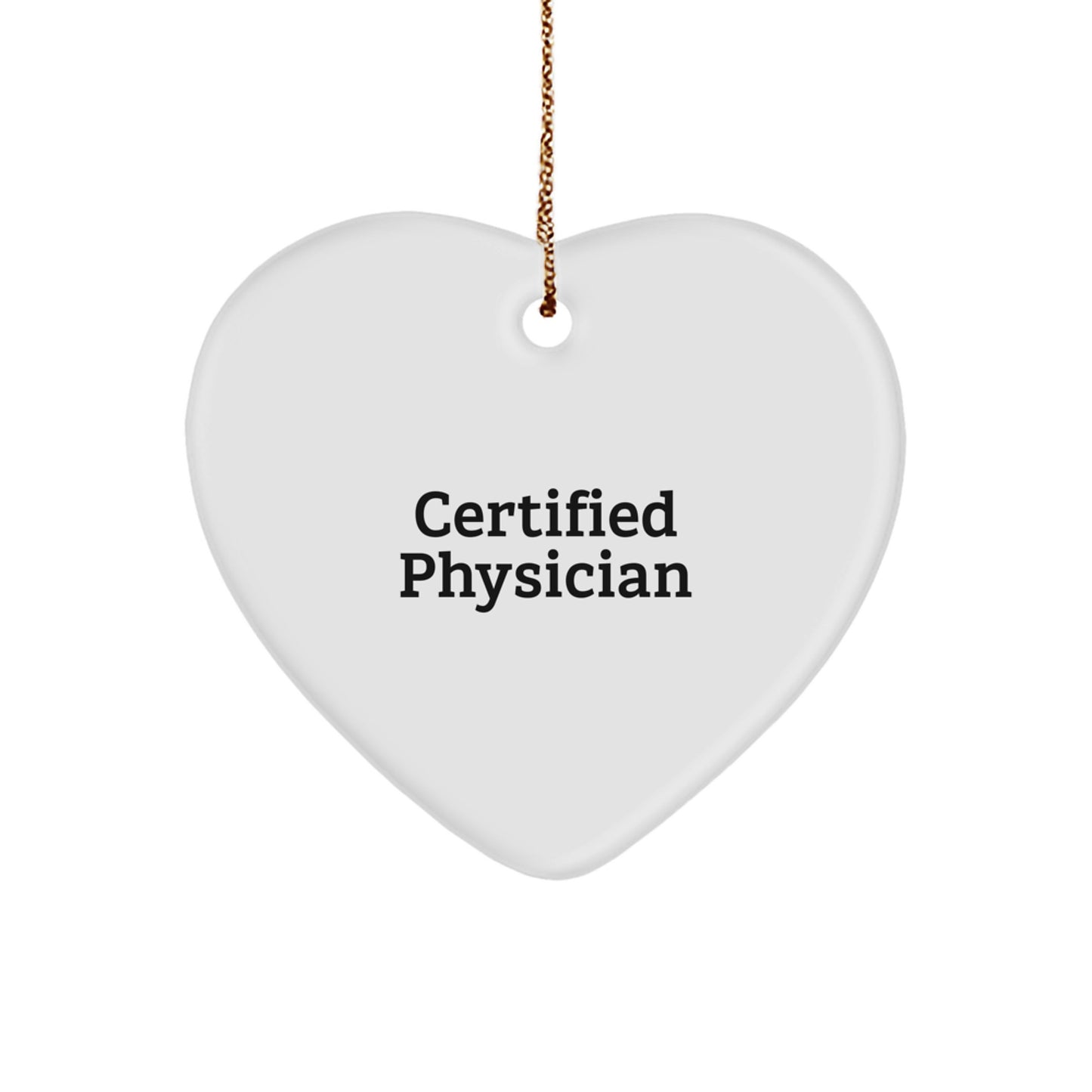 Funny Quotes by Certified Physician Christmas Unique Gifts from Men for Women Heart Ornament, Physician Heart Shaped Gift for Doctor Friends Family - Image 1