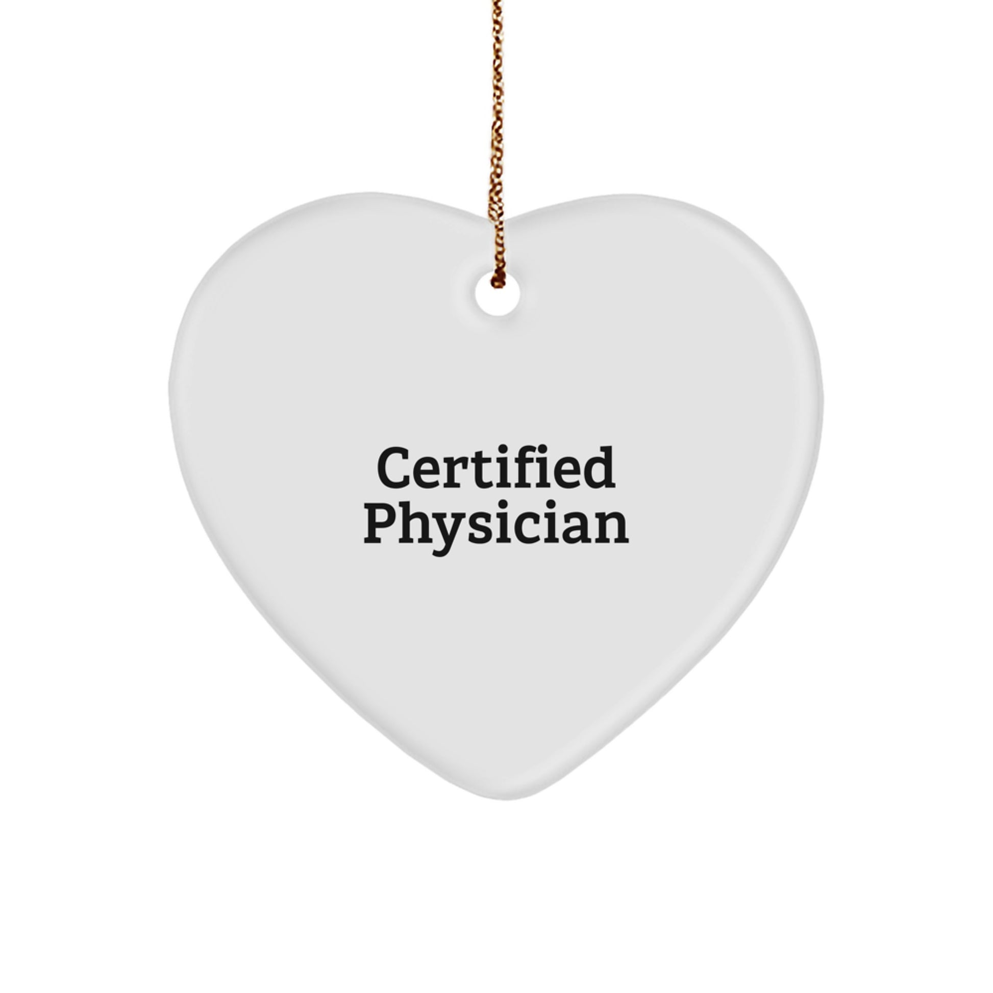 Funny Quotes by Certified Physician Christmas Unique Gifts from Men for Women Heart Ornament, Physician Heart Shaped Gift for Doctor Friends Family - Image 1