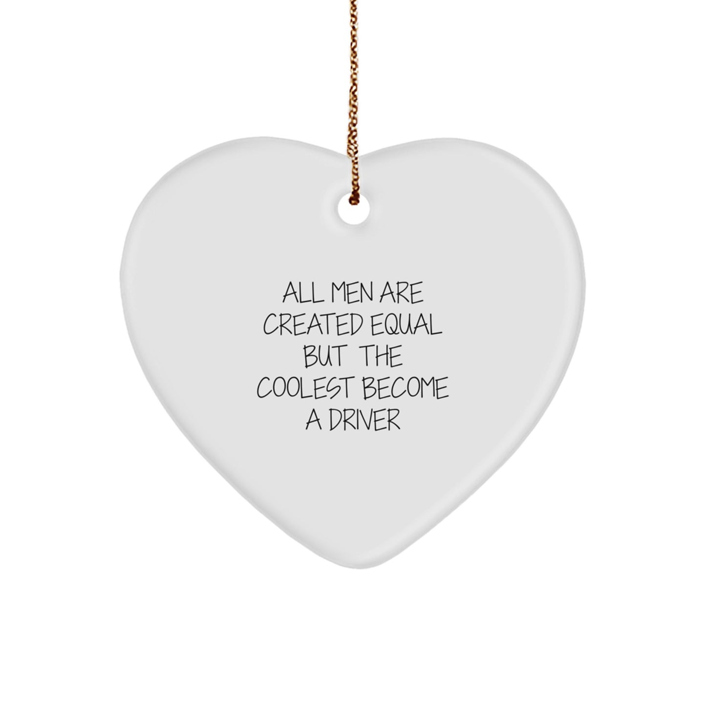 Cute 'All Men Are Created Equal But The Coolest Become A Driver' Driver Gifts from Friends for Driver Men - Image 1