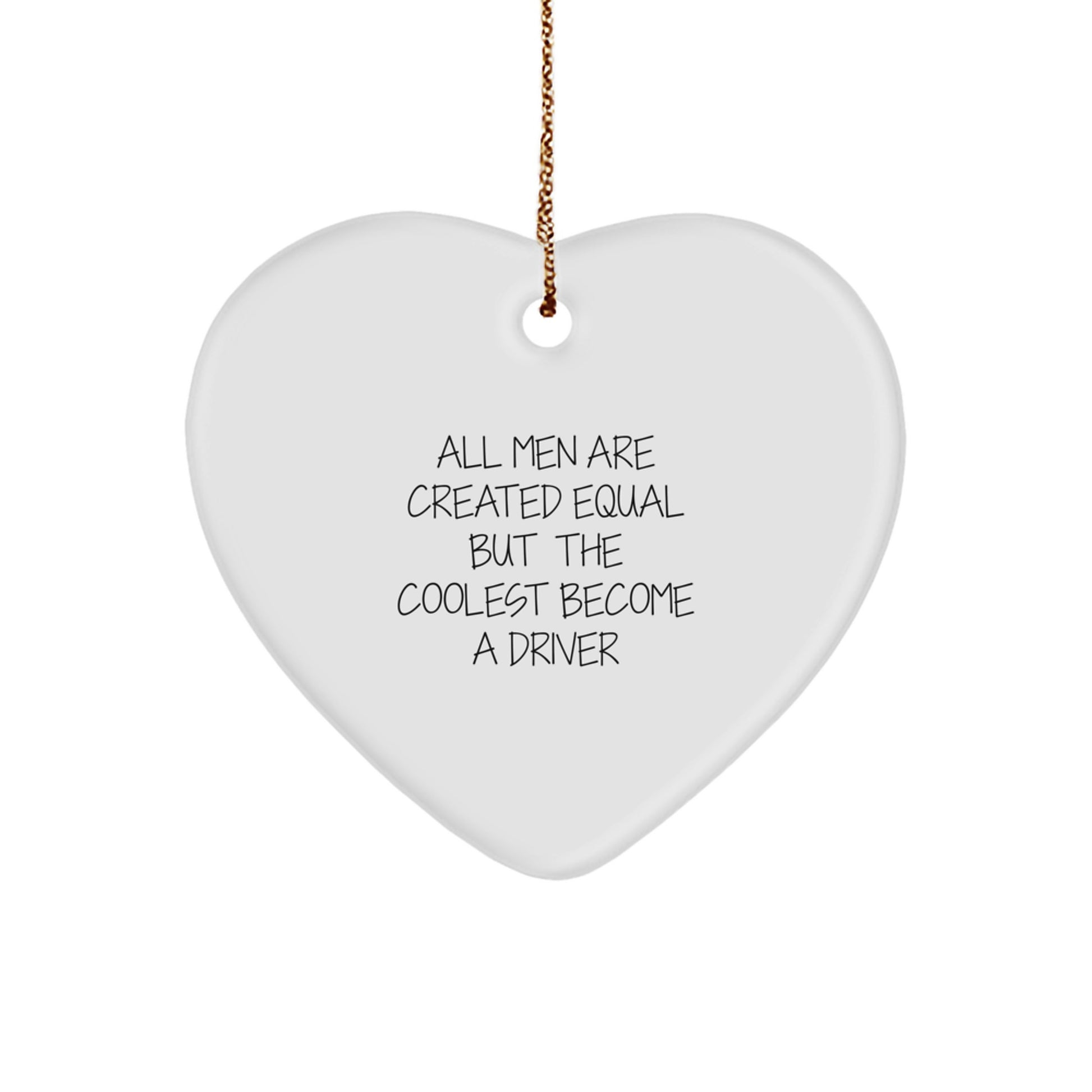 Cute 'All Men Are Created Equal But The Coolest Become A Driver' Driver Gifts from Friends for Driver Men - Image 1