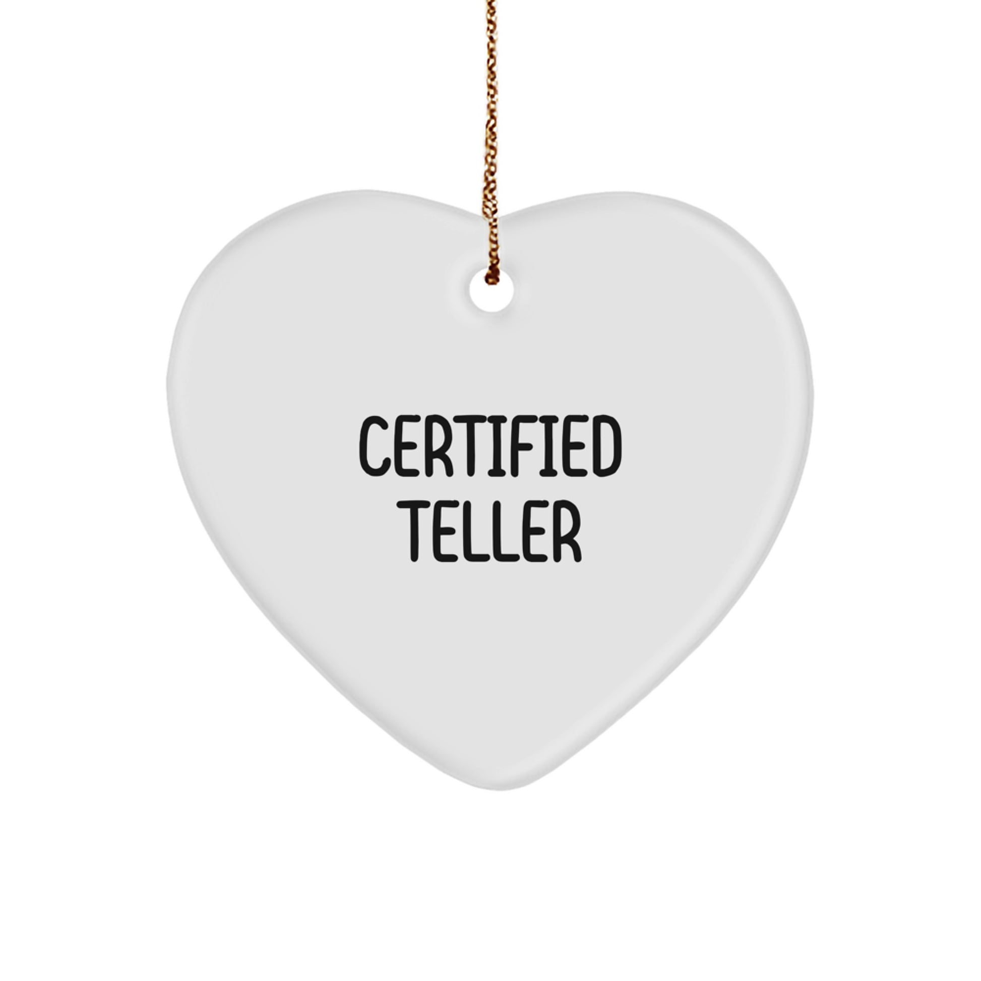 Funny Gifts for Tellers - Inspirational Heart Ornament from Certified Teller - Christmas Unique Gifts for Friends, Family, or Coworkers - Image 1