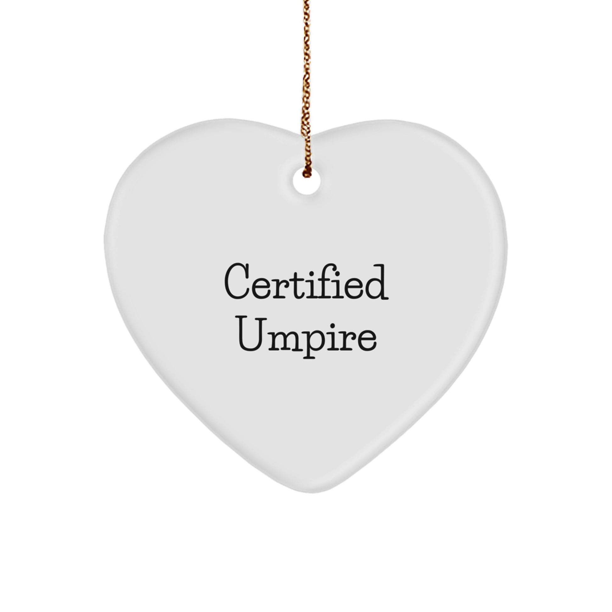 Funny Umpire Certified Heart Ornament Gifts from Friends for Umpire Men at Christmas Unique Gifts - Image 1