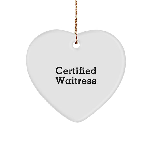 Funny Waitress Gifts from Men, Heart Ornament for Christmas Unique Gifts, Certified Waitress Quote - Image 1