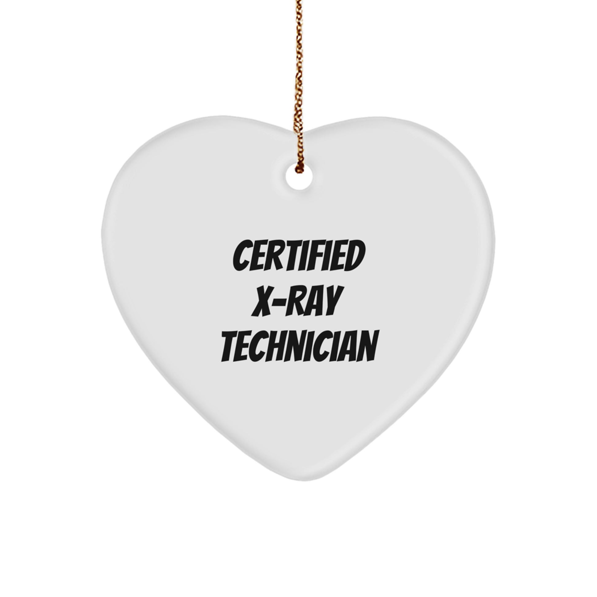 Funny X-Ray Technician Gifts from Friends, Heart Ornament quote Certified X-Ray Technician, X-Ray Technician Christmas Unique Gifts - Image 1