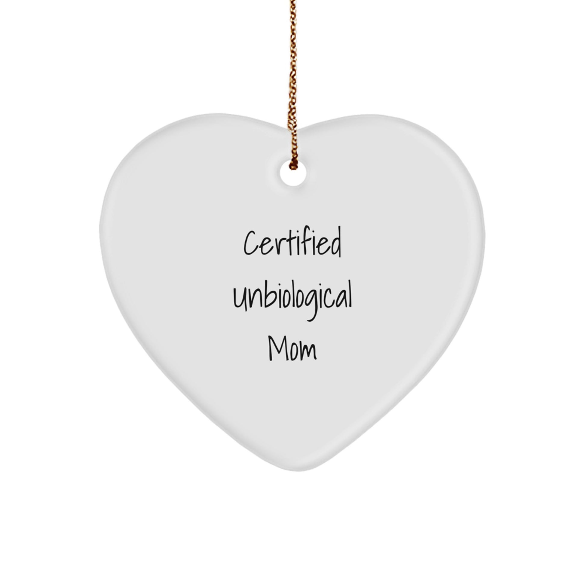 Funny Certified Unbiological Mom Heart Ornament Gifts from Men to Unbiological Mom for Christmas - Image 1