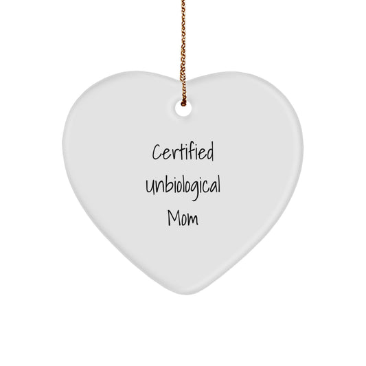 Funny Certified Unbiological Mom Heart Ornament Gifts from Men to Unbiological Mom for Christmas - Image 1