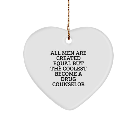 Funny Drug Counselor Gifts for Men, Heart Ornament, All Men Are Created Equal But The Coolest Become A Drug Counselor, Christmas Unique Gifts from Friends - Image 1