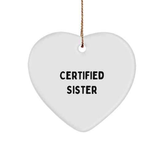 Funny Sister Gifts from Family, Heart Ornament for Sister, Certified Sister Quote, Christmas Unique Gifts - Image 1