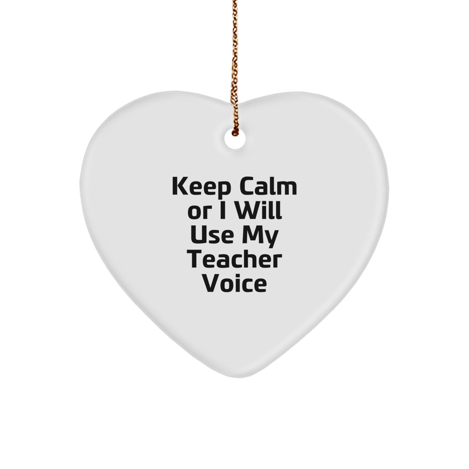 Funny Teacher Heart Ornament Gifts from Friends for Christmas Keep Calm Or I Will Use My Teacher Voice Humor - Image 1