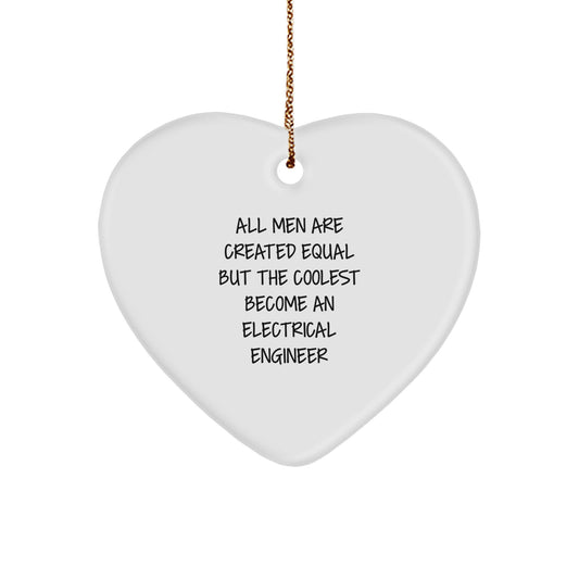 Funny Electrical Engineer Heart Ornament Gifts for Men - 'All Men Are Created Equal But The Coolest Become An Electrical Engineer' - Christmas Unique Gifts from Friends - Image 1