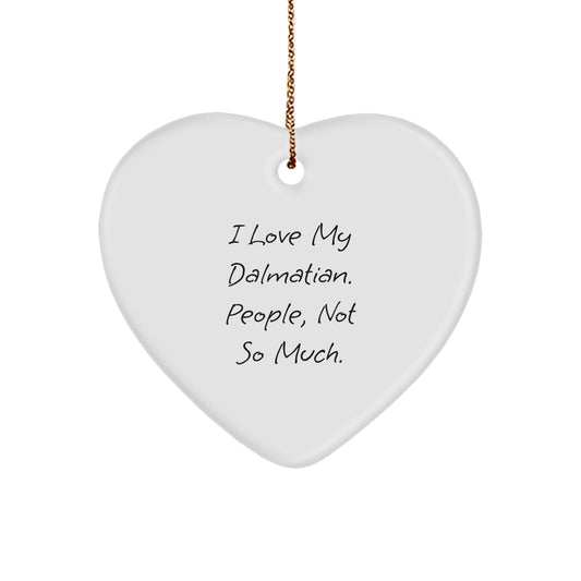 Dalmatian Dog Lover's Funny Heart Ornament Gifts from Friends for Christmas, I Love My Dalmatian, People, Not So Much., Dalmatian Dog Heart Ornament - Image 1