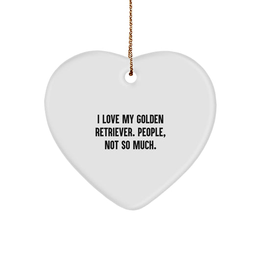 Funny Golden Retriever Dog Lover Gifts from Friends for Christmas Unique Gifts, Heart Ornament with 'I Love My Golden Retriever. People, Not So Much.' Quote, Golden Retriever Dog Present - Image 1