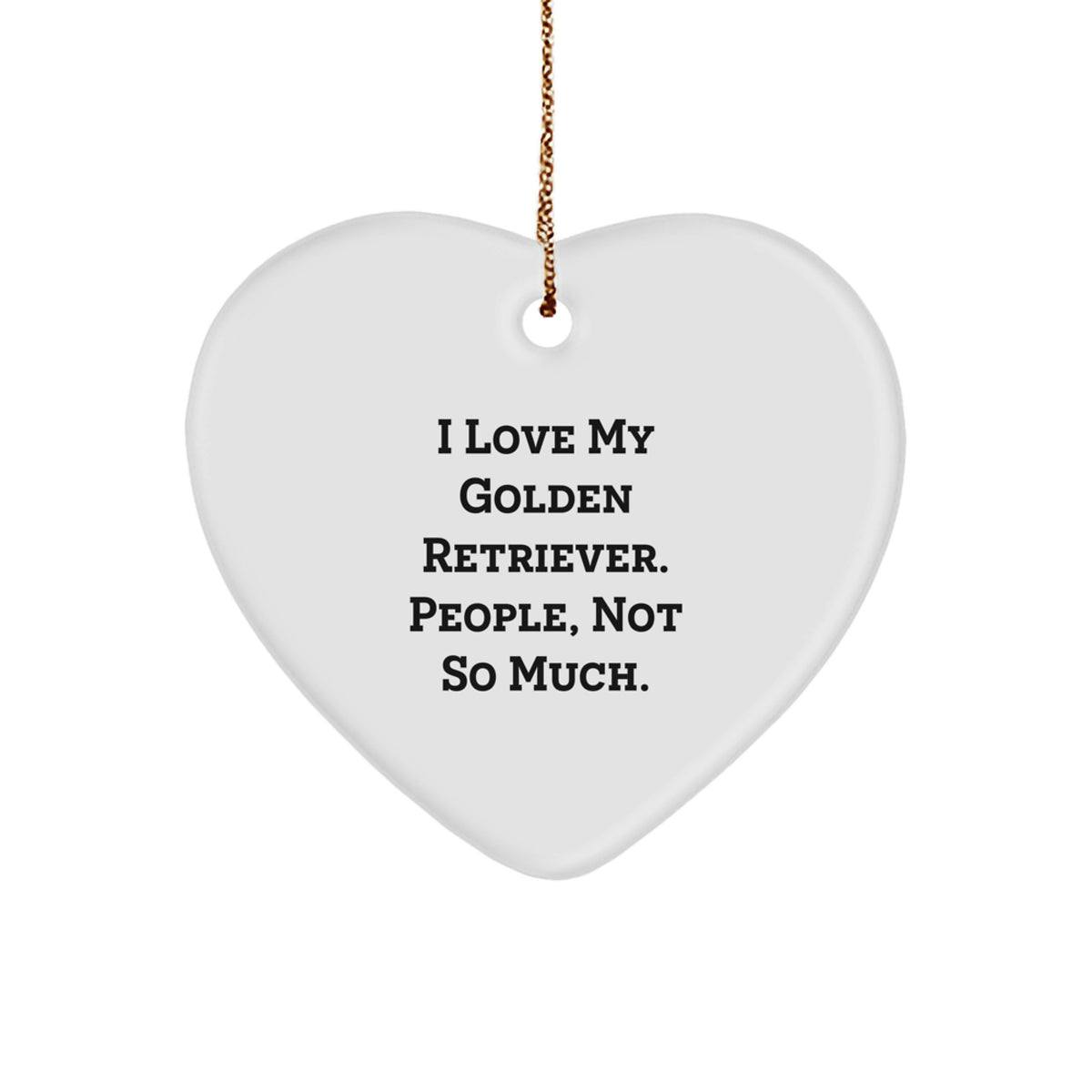 Golden Retriever Dog Heart Ornament Gifts from Family, Friends, or Men - Funny Quote 'People, Not So Much.' - Christmas Unique Gifts - Image 1