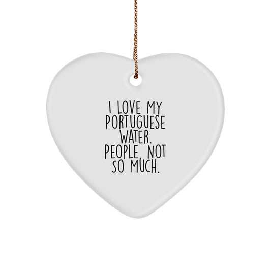Funny Portuguese Water Dog Lovers Gifts from Friends to Family - Heart Ornament, 'I Love My Portuguese Water. People, Not So Much.', Christmas Unique - Image 1