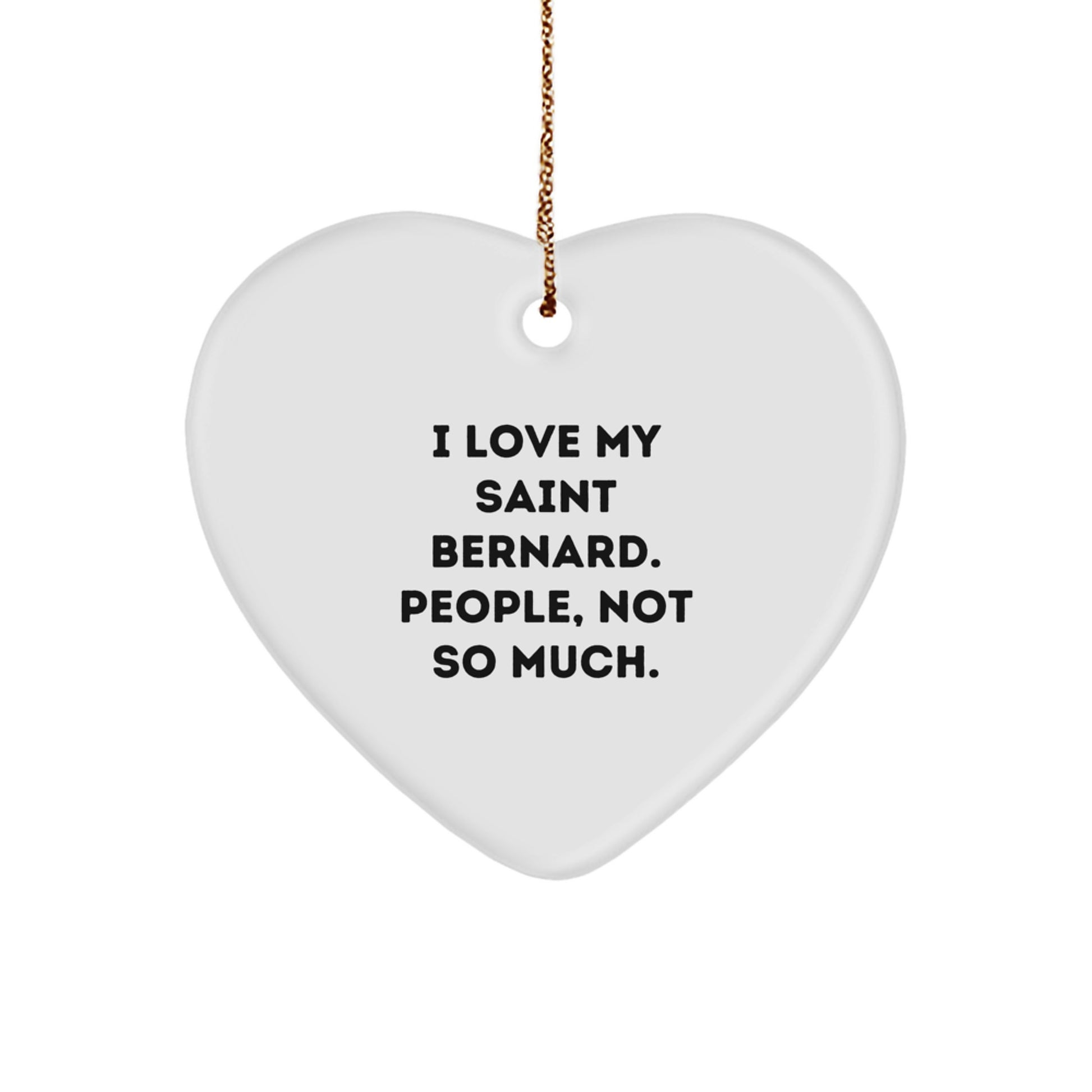 Saint Bernard Dog Gifts - Funny Heart Ornament for Christmas, 'I Love My Saint Bernard. People, Not So Much.' - Image 1