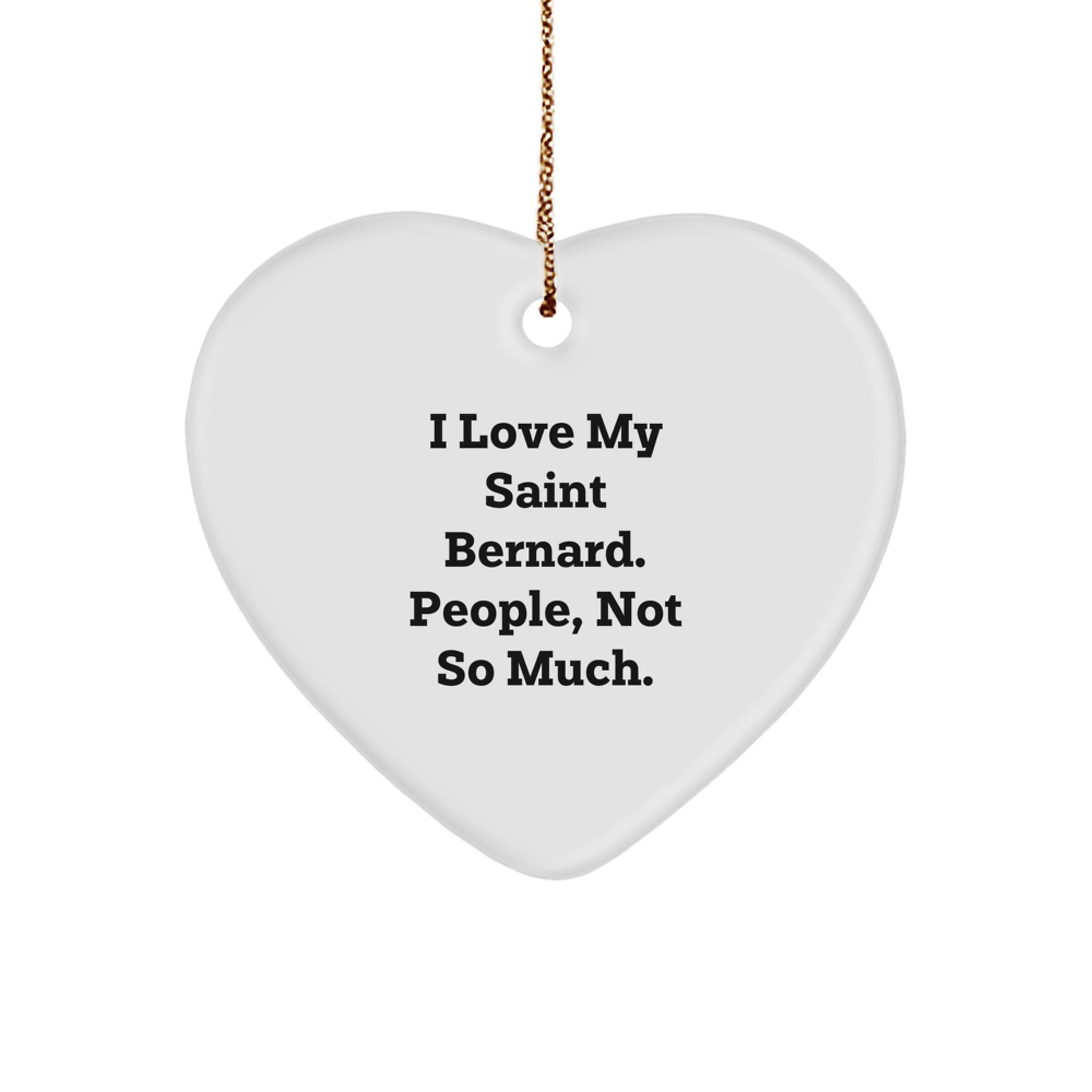 Saint Bernard Dog Heart Ornament, Funny Quote 'I Love My Saint Bernard. People, Not So Much.' Gifts from Men to Saint Bernard Dog Owners for Christmas - Image 1