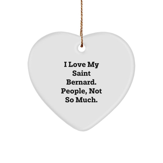 Saint Bernard Dog Heart Ornament, Funny Quote 'I Love My Saint Bernard. People, Not So Much.' Gifts from Men to Saint Bernard Dog Owners for Christmas - Image 1