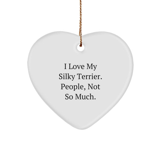 Silky Terrier Dog Lovers' Christmas Unique Gift, Funny Heart Ornament for Friends, 'I Love My Silky Terrier. People, Not So Much.' - Image 1