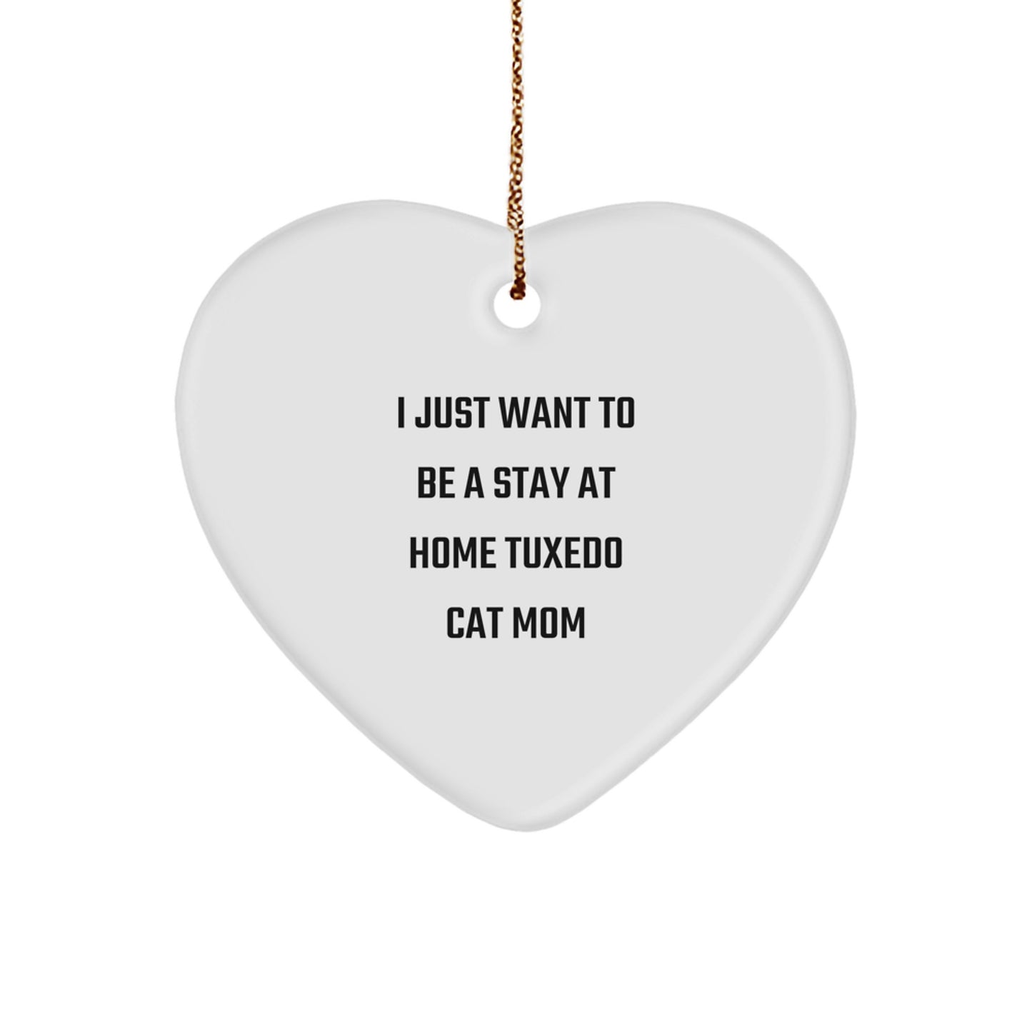 Tuxedo Cat Mom Gifts from Friends and Family - I Just Want To Be A Stay At Home Tuxedo Cat Mom Heart Ornament for Christmas - Image 1