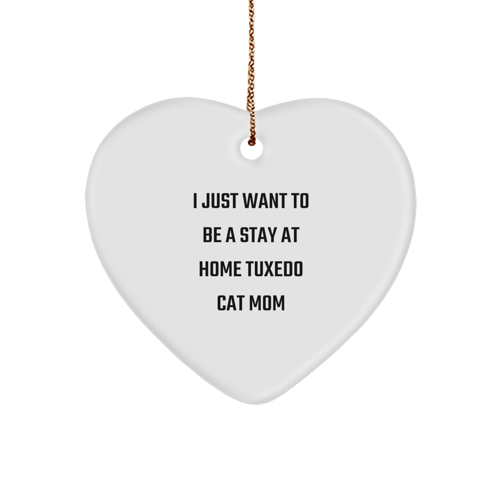 Tuxedo Cat Mom Gifts from Friends and Family - I Just Want To Be A Stay At Home Tuxedo Cat Mom Heart Ornament for Christmas - Image 1
