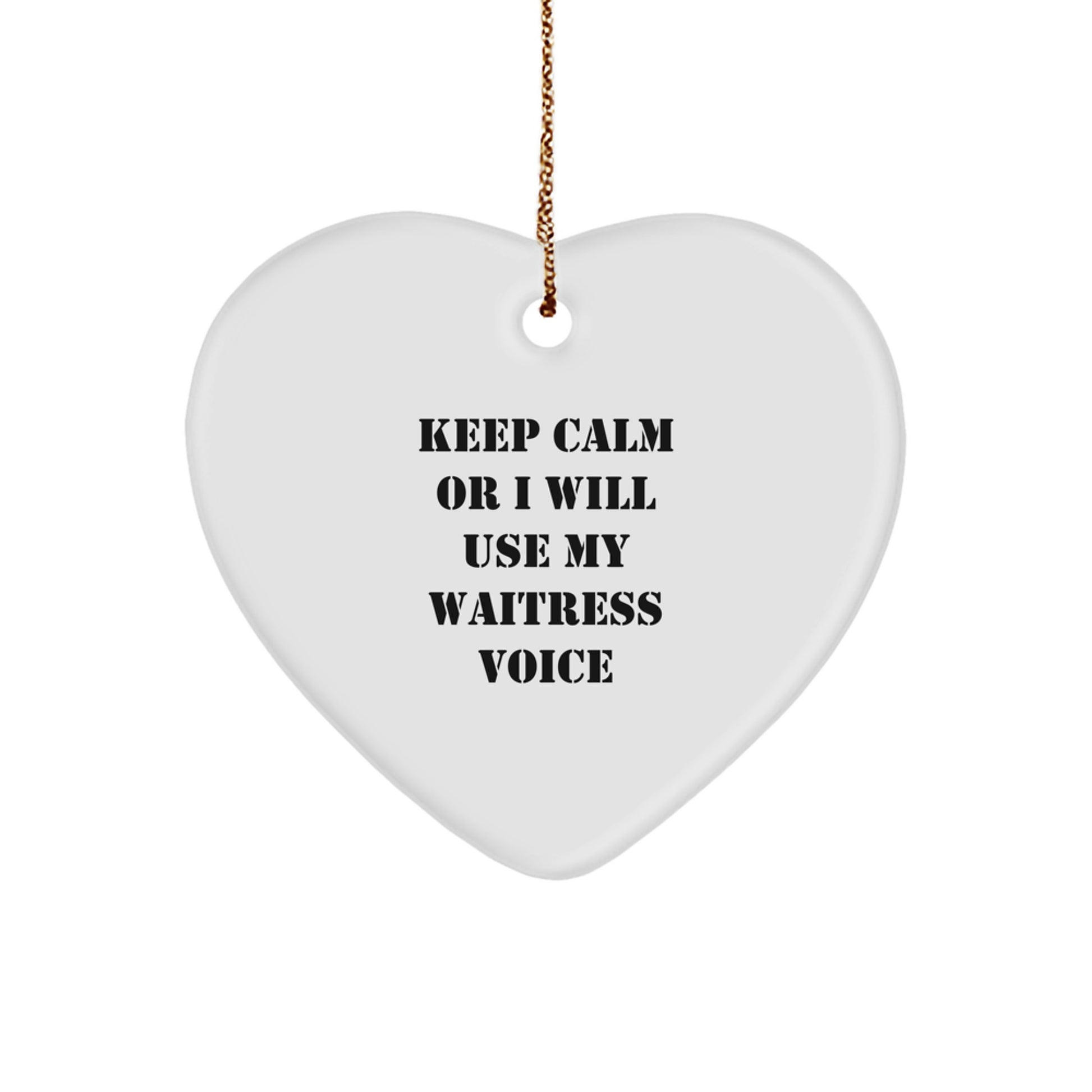 Funny Waitress Heart Ornament, Gifts from Friends for Waitress, Keep Calm or I'll Use My Waitress Voice, Christmas Unique Gifts - Image 1