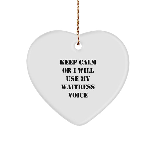 Funny Waitress Heart Ornament, Gifts from Friends for Waitress, Keep Calm or I'll Use My Waitress Voice, Christmas Unique Gifts - Image 1
