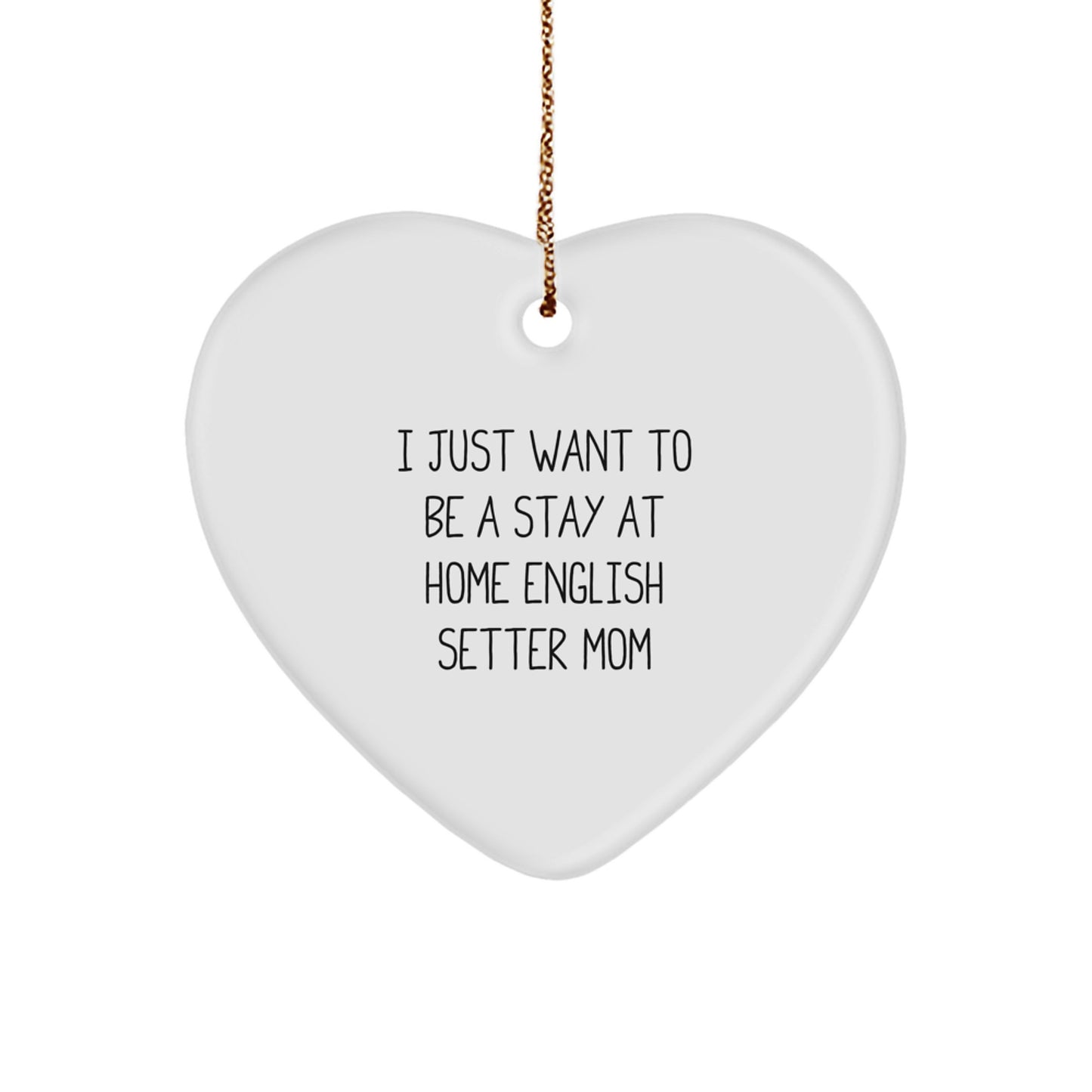 English Setter Dog Mom Heart Ornament, Funny Quote, Gifts from Friends or Family for Christmas Unique Hearts - Image 1